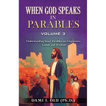 When God Speaks in Parables (Volume 3) (When God Speaks in Parables)