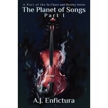 Planet of Songs, Part I (In Chaos and Destiny)
