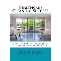 Healthcare Cleaning Success (Healthcare Cleaning Success)