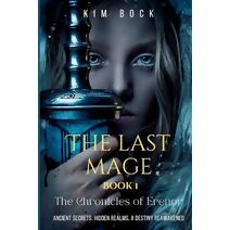 Last Mage, Book 1 of The Chronicles of Erenor (Chronicles of Erenor)