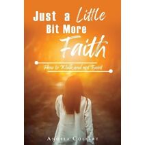 Just a Little Bit More Faith