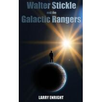 Walter Stickle and the Galactic Rangers (Adventures of Walter Stickle)