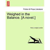 Weighed in the Balance. [A Novel.]
