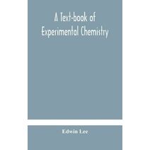 text-book of experimental chemistry (with descriptive notes for students of general inorganic chemistry