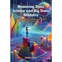 Mastering Data Science and Big Data Analytics