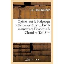 Opinion Sur Le Budget Qui a Ete Presente Par S. Exc. Le Ministre Des Finances A La Chambre