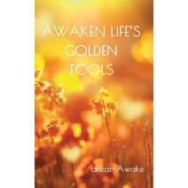 Awaken Life's Golden Tools (Awakenadream)