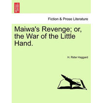 Maiwa's Revenge; Or, the War of the Little Hand. Vol.I
