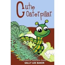 Cutie Caterpillar (Alphabetical Alliterative Stories)