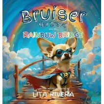 Bruiser the Brave and the Rainbow Bridge