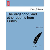 Vagabond, and Other Poems from Punch.