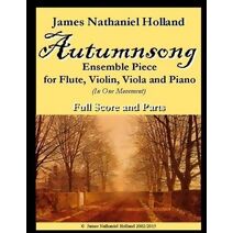 Autumnsong for Flute Violin Viola and Piano (String Chamber Music of James Nathaniel Holland)
