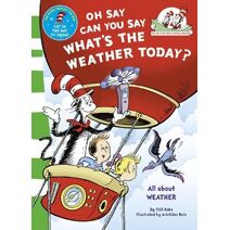 Oh Say Can You Say What's The Weather Today (Cat in the Hat’s Learning Library)