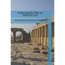 Exploring the Way of Epictetus (Ways of the World)