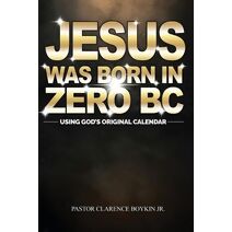 Jesus Was Born in Zero BC