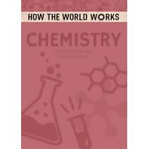 How the World Works: Chemistry (How the World Works)