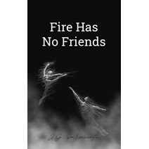 Fire Has No Friends