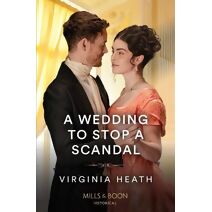 Wedding To Stop A Scandal Mills & Boon Historical
