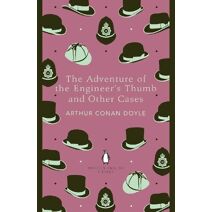 Adventure of the Engineer's Thumb and Other Cases (Penguin English Library)