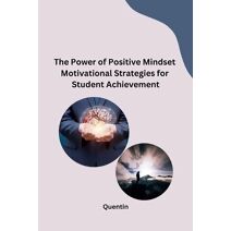 Power of Positive Mindset Motivational Strategies for Student Achievement