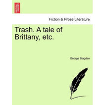 Trash. a Tale of Brittany, Etc.