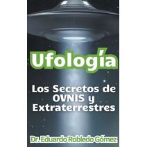 Ufolog�a Los Secretos de OVNIS y Extraterrestres