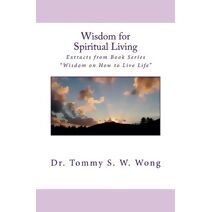 Wisdom for Spiritual Living (Spiritual Living Book)