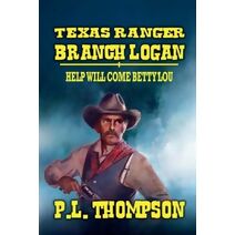 Texas Ranger Branch Logan - Help Will Come, Betty Lou (Texas Ranger Branch Logan)