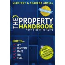 Property Handbook: Your Essential Guide - How To Buy, Renovate, Stage, Sell and Move
