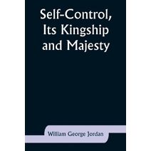 Self-Control, Its Kingship and Majesty