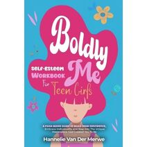 Self-Esteem Workbook For Teen Girls (BOLDLY ME)