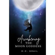 Awakening The Moon Goddess (Breaking the Curses)
