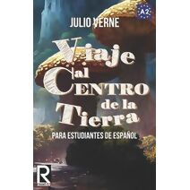 Viaje al centro de la tierra para estudiantes de español (Read in Spanish)