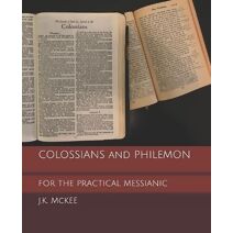 Colossians and Philemon for the Practical Messianic (For the Practical Messianic Commentaries)