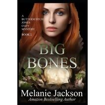 Big Bones (Butterscotch Jones Canadian Cozy Mysteries)