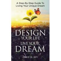 Design Your Life, Live Your Dream