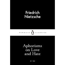 Aphorisms on Love and Hate (Penguin Little Black Classics)