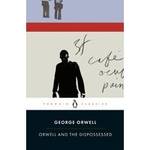 Orwell and the Dispossessed
