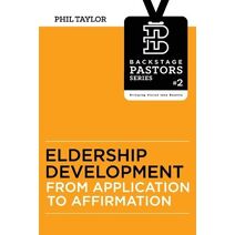 Eldership Development (Backstage Pastors Series - Bringing Vision Into Reality)