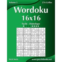 Wordoku 16x16 - Facile à Diabolique - Volume 5 - 276 Grilles (Wordoku)