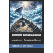 Beneath the Depth of Redemption