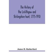 history of the Linlithgow and Stirlingshire hunt, 1775-1910