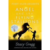 Angel and the Flying Stallions (Pony Club Secrets)