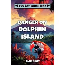 Danger on Dolphin Island (You Say Which Way)