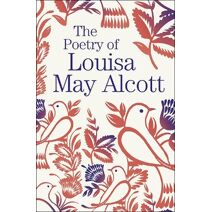 Poetry of Louisa May Alcott (Arcturus Great Poets Library)