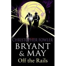 Bryant and May Off the Rails (Bryant and May 8) (Bryant & May)
