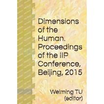 Dimensions of the Human. Proceedings of the IIP Conference, Beijing, 2015