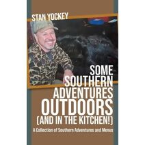 Some Southern Adventures Outdoors (and in the Kitchen!) A Collection of Southern Adventures and Menus