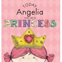 Today Angelia Will Be a Princess