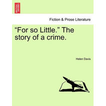 For So Little. the Story of a Crime.